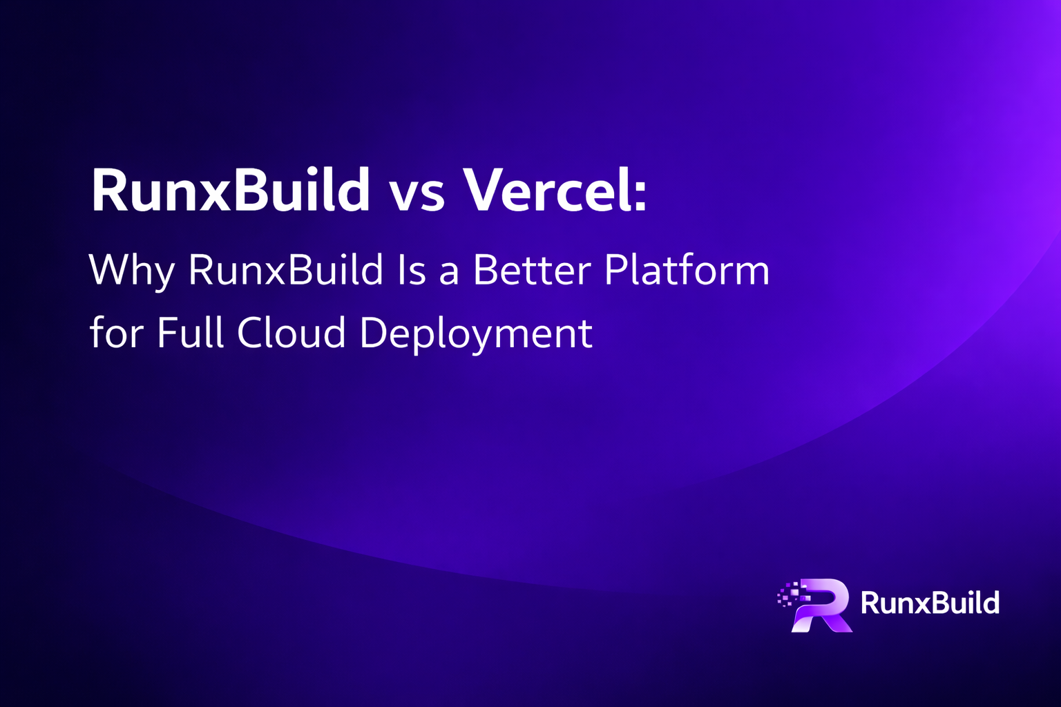 RunxBuild vs Vercel: Full Cloud Comparison comparison for app deployment and cloud hosting